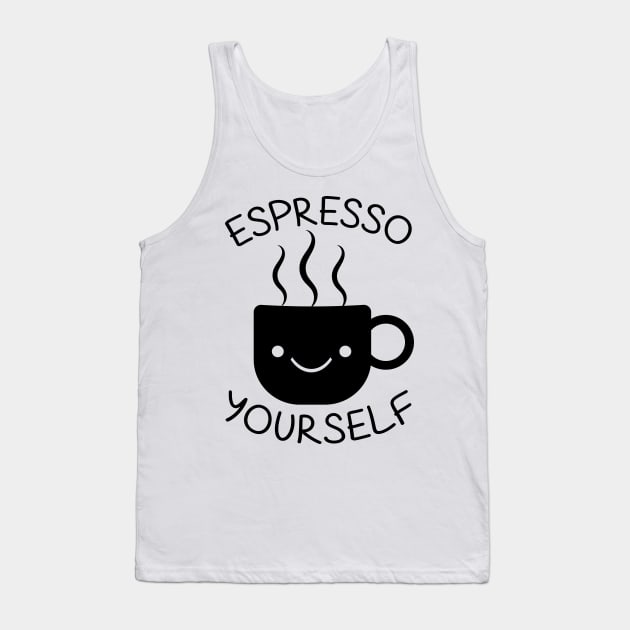 Espresso Yourself Tank Top by defytees